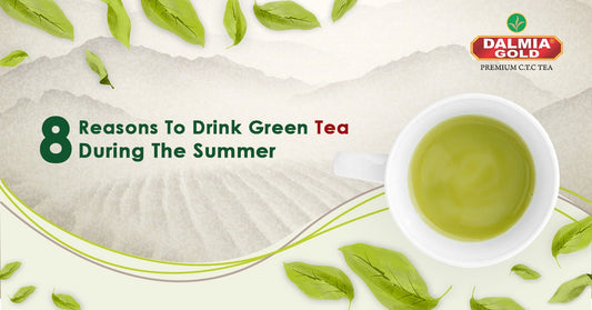 8 Reasons to Drink Green Tea during the summer | Dalmia Gold