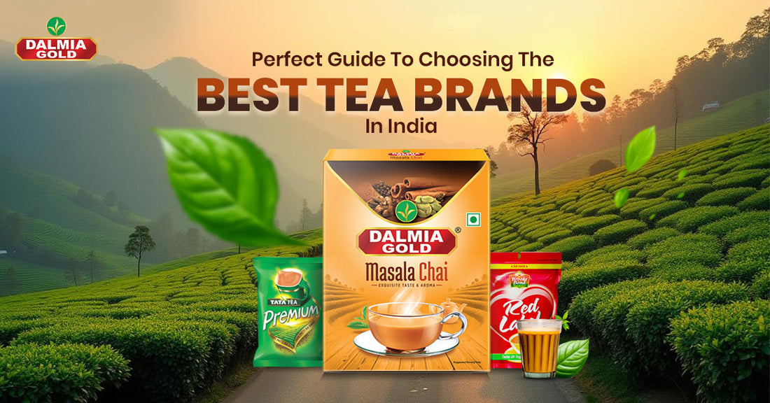 Perfect Guide To Choosing The Best Tea Brands In India
