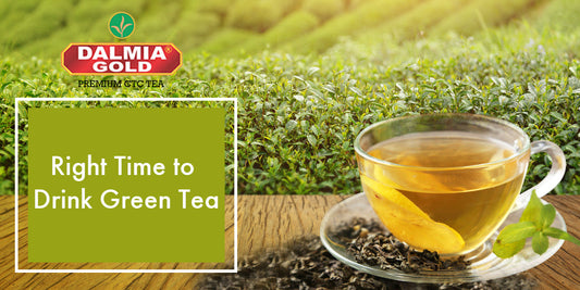 Right Time To Drink Green Tea | Dalmia Gold