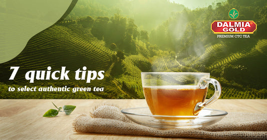 7 quick tips to select authentic green tea from the best brands | Dalmia Gold