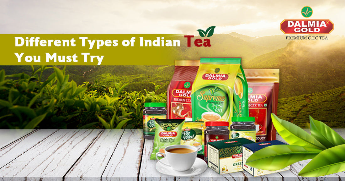 Different Types of Indian Tea You Must Try | Dalmia Gold